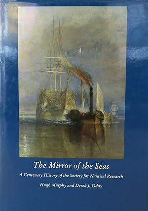 Bild des Verkufers fr THE MIRROR OF THE SEAS: A CENTENARY HISTORY OF THE SOCIETY FOR NAUTICAL RESEARCH zum Verkauf von Worlds End Bookshop (ABA, PBFA, ILAB)