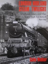 LONDON MIDLAND STEAM TWILIGHT Part One - Midland Lines and The Somerset & Dorset