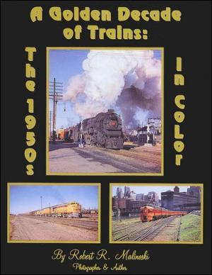 A GOLDEN DECADE OF TRAINS : THE 1950s IN COLOR