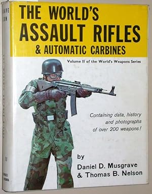 Seller image for The World s Assault Rifles &/and Automatic Carbines. = Volume II (two) of The World s Weapon Series. for sale by Versandantiquariat Kerstin Daras