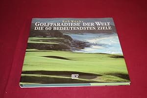 Bild des Verkufers fr GOLFPARADIESE DER WELT. Die 60 bedeutendsten Ziele. zum Verkauf von INFINIBU KG