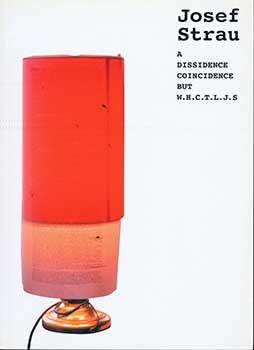 Seller image for Josef Strau: A Dissidence Coincidence but W.H.C.T.L.J.S. for sale by Wittenborn Art Books