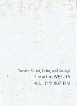 Imagen del vendedor de Cursive Script, Color, and Collage: The Art of Wei Jia. a la venta por Wittenborn Art Books