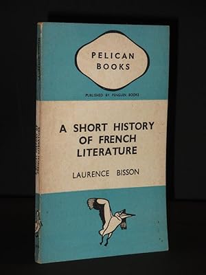 A Short History of French Literature: (Pelican Book No. A114)