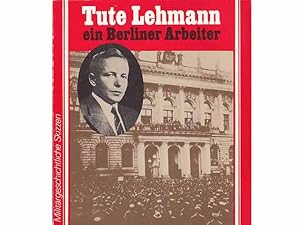 Tute (Artur) Lehmann - ein Berliner Arbeiter. Militärgeschichtliche Skizzen. 1. Auflage