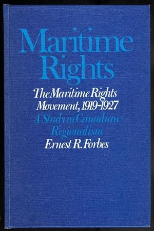 THE MARITIME RIGHTS MOVEMENT, 1919-1927: A STUDY IN CANADIAN REGIONALISM.