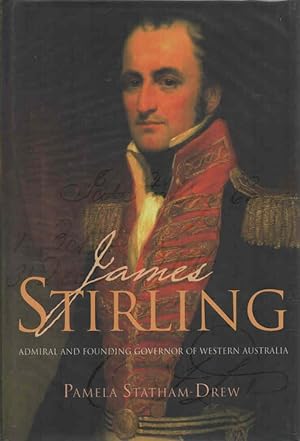 Seller image for James Stirling: Admiral and Founding Governor of Western Australia for sale by lamdha books