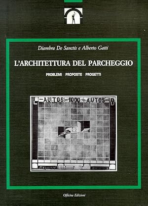 Image du vendeur pour L'architettura del parcheggio. Problemi, proposte, progetti mis en vente par Libro Co. Italia Srl