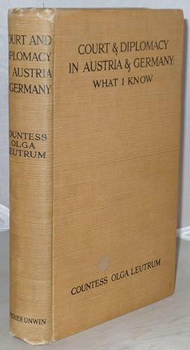 Imagen del vendedor de Court and Diplomacy in Austria and Germany: What I Know a la venta por Besleys Books  PBFA