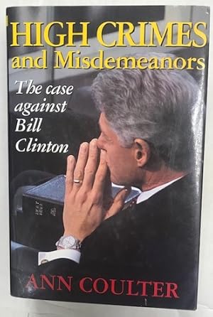 Bild des Verkufers fr High Crimes and Misdemeanors: The Case Against Bill Clinton zum Verkauf von Brenner's Collectable Books ABAA, IOBA