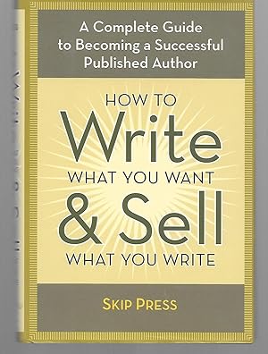 Bild des Verkufers fr How To Write What You Want And Sell What You Write zum Verkauf von Thomas Savage, Bookseller