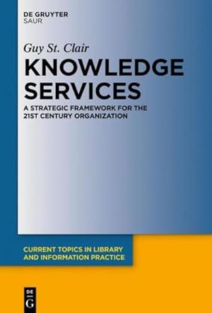 Bild des Verkufers fr Knowledge Services : A Strategic Framework for the 21st Century Organization zum Verkauf von AHA-BUCH GmbH