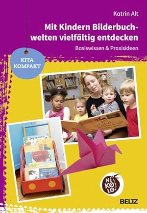 Bild des Verkufers fr Mit Kindern Bilderbuchwelten vielfltig entdecken : Basiswissen & Praxisideen zum Verkauf von AHA-BUCH GmbH