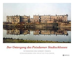 Imagen del vendedor de Der Untergang des Potsdamer Stadtschlosses a la venta por AHA-BUCH GmbH