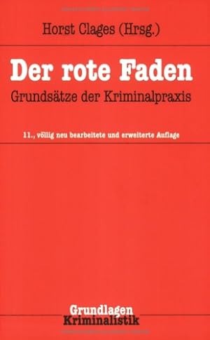 Bild des Verkufers fr Grundstze der Kriminalpraxis. hrsg. von Horst Clages. Unter Mitarb. von Jrg Adam . / Grundlagen ; Bd. 32 Der rote Faden zum Verkauf von Antiquariat im Schloss