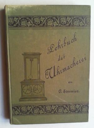 Bild des Verkufers fr Lehrbuch der Uhrmacherei in Theorie und Praxis. bersetzt von Moritz Grossmann, durchgesehen von L. Strasse. 2., bis auf die Neuzeit fortgefhrte Auflage. Bd. III. zum Verkauf von Antiquariat Sander