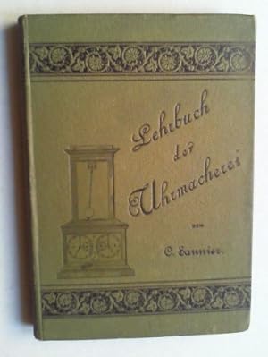 Bild des Verkufers fr Lehrbuch der Uhrmacherei in Theorie und Praxis. bersetzt von Moritz Grossmann, durchgesehen von L. Strasse. 2., bis auf die Neuzeit fortgefhrte Auflage. Bd. I. zum Verkauf von Antiquariat Sander