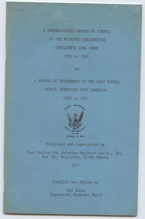 Seller image for A Chronological Record of Events at the Missouri-Yellowstone Confluence Area from 1805 to 1896 and A Record of Interments at the Fort Buford Dakota Territory Post Cemetery, 1866 to 1895 for sale by E Ridge Fine Books