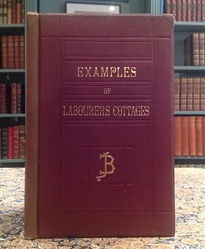 Examples of Labourers' Cottages, with Plans for improving the Dwellings of the Poor in Large Towns.