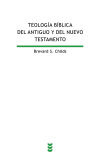 Teología bíblica del Antiguo y del Nuevo Testamento : reflexión teológica sobre la Bilbia cristiana