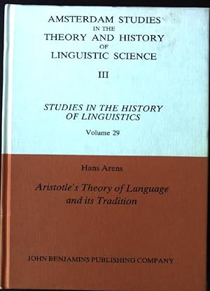 Immagine del venditore per Aristotle's Theory of Language and Its Tradition: Texts from 500 to 1750; Volume 29 Amsterdam Studies in the Theory and History of Linguistic Science, III. venduto da books4less (Versandantiquariat Petra Gros GmbH & Co. KG)