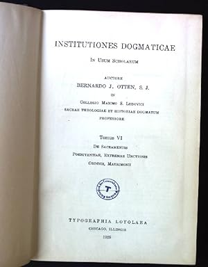 Image du vendeur pour Institutiones Dogmaticae , Tomus VI : De Sacramentis Poenitentiae, Extremae Unctionis Ordinis, Matrimonii mis en vente par books4less (Versandantiquariat Petra Gros GmbH & Co. KG)