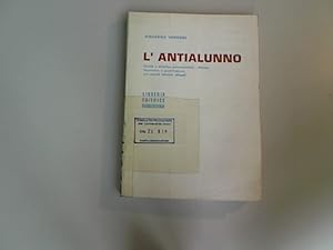 Bild des Verkufers fr L'antialunno. Scuola e didattica psico-evolutiva - Mirteto - Esperienze e giustificazioni, con sussidi didattici allegati. zum Verkauf von Antiquariat Bookfarm