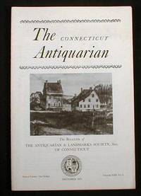 The Connecticut Antiquarian: The Bulletin of the Antiquarian and Landmarks Society, Inc. Of Conne...