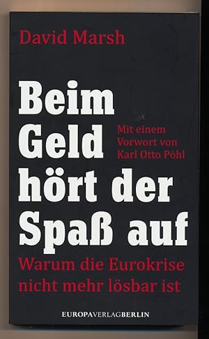 Seller image for Beim Geld hrt der Spa auf : Warum die Eurokrise nicht mehr lsbar ist. for sale by Antiquariat Peda