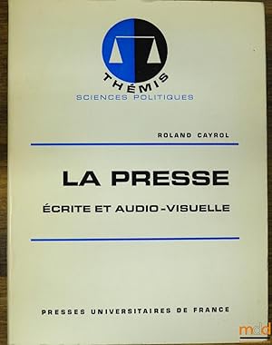 Seller image for LA PRESSE CRITE ET AUDIO-VISUELLE, coll. Thmis Sciences politiques for sale by La Memoire du Droit