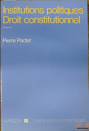Seller image for INSTITUTIONS POLITIQUES - DROIT CONSTITUTIONNEL, 6med., coll. Droit - sc. co. for sale by La Memoire du Droit