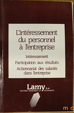 Seller image for L INTRESSEMENT DU PERSONNEL  L ENTREPRISE. Intressement; Participation aux rsultats; Actionnariat des salaris dans l entreprise for sale by La Memoire du Droit