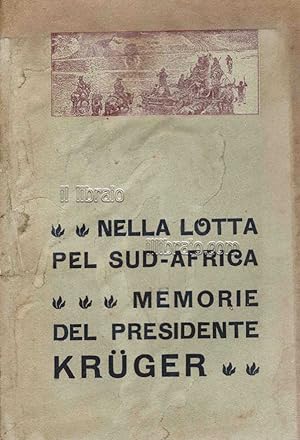 Nella lotta pel Sud-Africa. Memorie del presidente Paolo Krueger raccontate da lui stesso