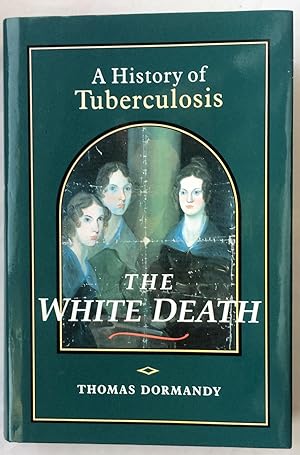 Seller image for The White Death: A History of Tuberculosis for sale by Beach Hut Books