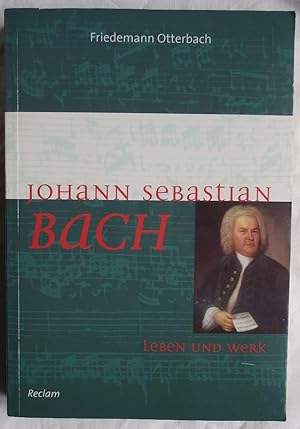 Johann Sebastian Bach : Leben und Werk