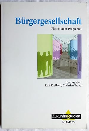 Bürgergesellschaft : Floskel oder Programm : ZukunftsStudien ; Bd. 28
