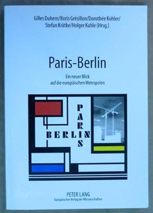 Imagen del vendedor de Paris-Berlin. Ein neuer Blick auf die europischen Metropolen a la venta por Antiquariat Bernhard