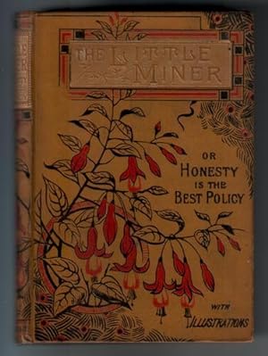 Bild des Verkufers fr The Little Miner or 'Honesty is the Best Policy' zum Verkauf von The Children's Bookshop