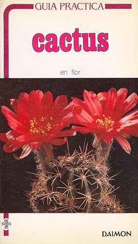 Seller image for CACTUS EN FLOR - GUIA PRACTICA - for sale by Libreria 7 Soles