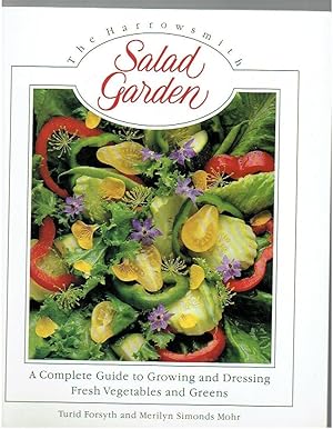 Image du vendeur pour The Harrowsmith Salad Garden: A Complete Guide to Growing and Dressing Fresh Vegetables and Greens mis en vente par Riverhorse Books