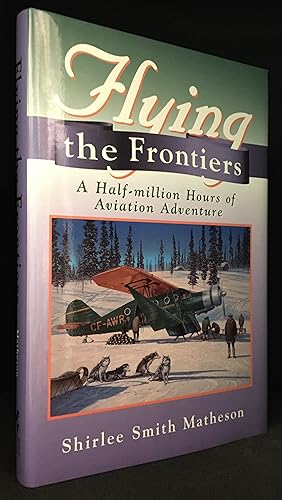 Bild des Verkufers fr Flying the Frontiers; A Half-Million Hours of Aviation Adventure zum Verkauf von Burton Lysecki Books, ABAC/ILAB