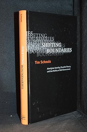 Imagen del vendedor de Shifting Boundaries; Aboriginal Identity, Pluralist Theory, and the Politics of Self-Government a la venta por Burton Lysecki Books, ABAC/ILAB