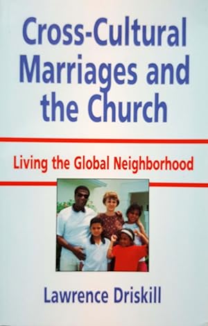 Seller image for Cross-Cultural Marriages and the Church: Living the Global Neighborhood for sale by Shoestring Collectibooks