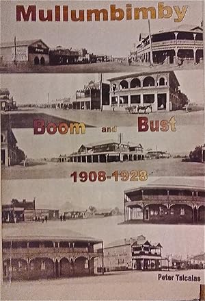 Mullumbimby Boom and Bust 1908 - 1928.