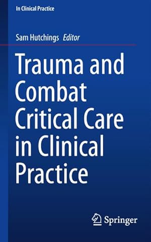Seller image for Trauma and Combat Critical Care in Clinical Practice for sale by BuchWeltWeit Ludwig Meier e.K.