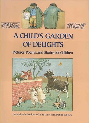 Seller image for A Child's Garden of Delights: Pictures, Poems, and Stories for Children From the Collections of The New York Public Library for sale by lamdha books