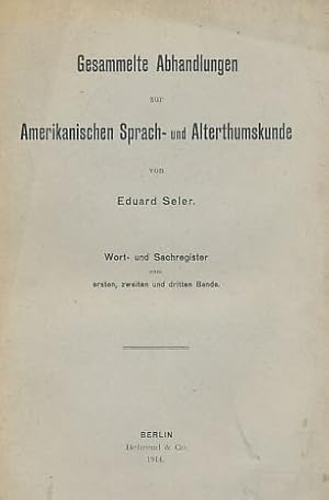 Bild des Verkufers fr Gesammelte Abhandlungen zur Amerikanischen Sprach- und Alterthumskunde. Wort- und Sachregister zum ersten, zweiten und dritten Bande. zum Verkauf von Fundus-Online GbR Borkert Schwarz Zerfa