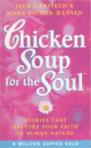 Bild des Verkufers fr Chicken Soup for the Soul. Stories That Restore Your Faith in Human Nature.: . zum Verkauf von Modernes Antiquariat an der Kyll