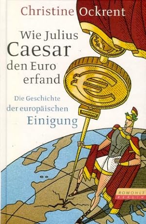 Seller image for Wie Julius Caesar den Euro erfand: Die Geschichte der europischen Einigung for sale by Modernes Antiquariat an der Kyll