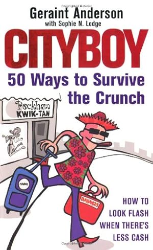 Imagen del vendedor de Cityboy: 50 Ways to Survive the Crunch a la venta por Modernes Antiquariat an der Kyll